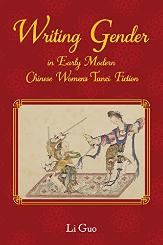 Writing Gender in Early Modern Chinese Women's Tanci Fiction (Comparative Cultural Studies)