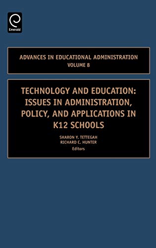 Technology and Education: Issues in Administration, Policy and Applications in K12 Schools (Advances in Educational Administration) (Advances in Educational Administration, 8, Band 8)
