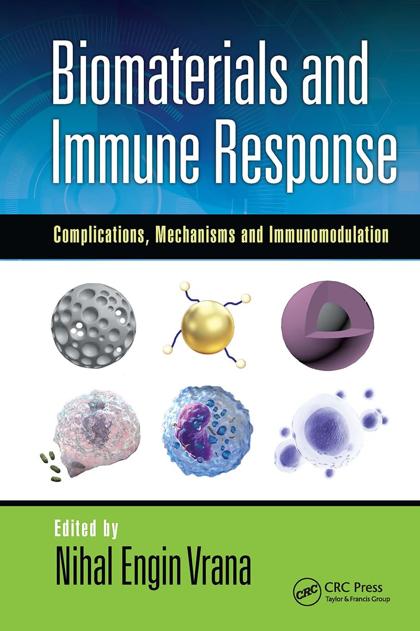 Biomaterials and Immune Response: Complications, Mechanisms and Immunomodulation (Devices, Circuits, and Systems)