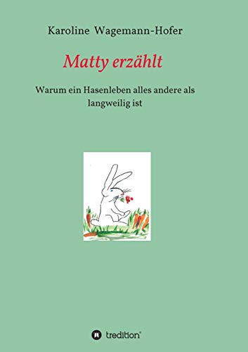 Matty erzählt: Warum ein Hasenleben nicht langweilig ist