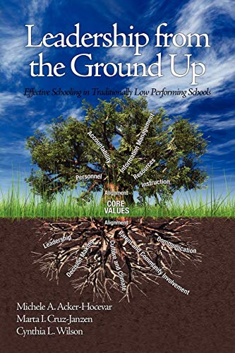 Leadership from the Ground Up: Effective Schooling in Traditionally Low Performing Schools (Issues in the Research, Theory, Policy, and Practice of Urban Education)