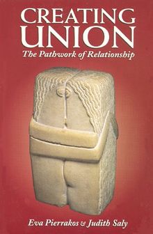 Creating Union: The Pathwork of Relationship (Pathwork Series)