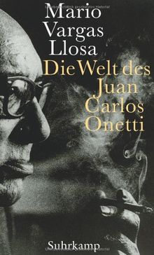 Die Welt des Juan Carlos Onetti: Ein Essay