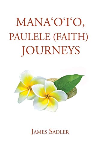Manaʻoʻiʻo, Paulele (Faith) Journeys
