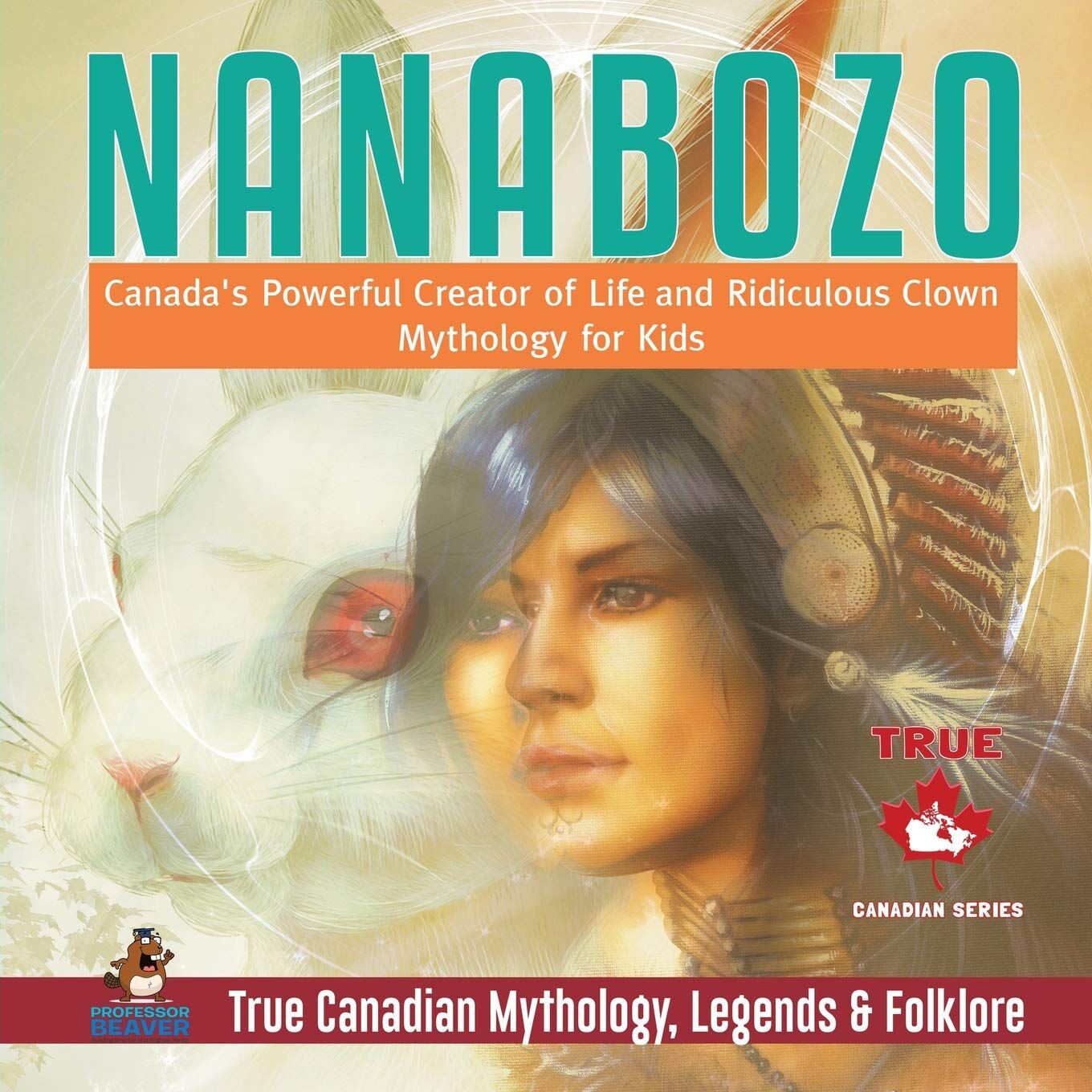 Nanabozo - Canada's Powerful Creator of Life and Ridiculous Clown | Mythology for Kids | True Canadian Mythology, Legends & Folklore