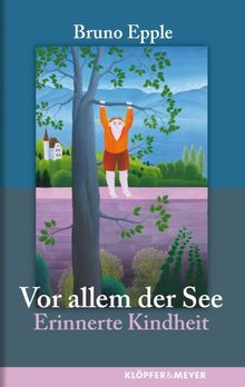 Vor allem der See: Erinnerte Kindheit von Bruno Epple  | Buch | Zustand sehr gut