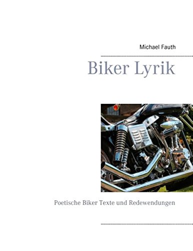 Biker Lyrik: Poetische Biker Texte und Redewendungen