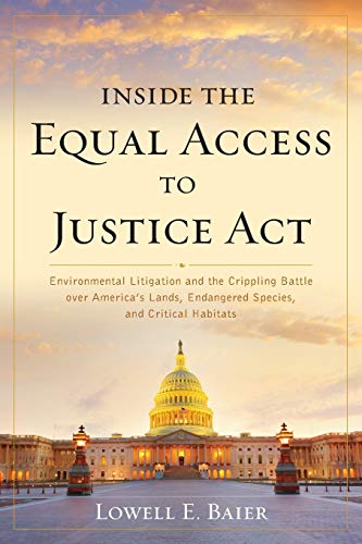 Inside the Equal Access to Justice Act: Environmental Litigation and the Crippling Battle over America's Lands, Endangered Species, and Critical Habitats