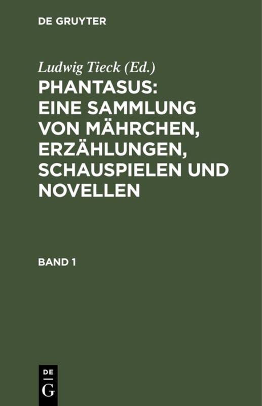 Phantasus: Eine Sammlung von Mährchen, Erzählungen, Schauspielen und Novellen (Ludwig Tieck’s Schriften)