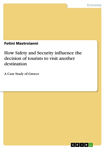How Safety and Security influence the decision of tourists to visit another destination: A Case Study of Greece