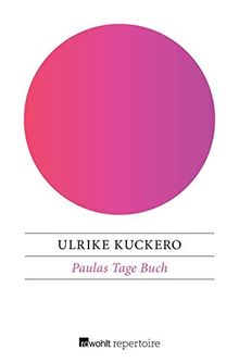 Paulas Tage Buch (Chaos, Küsse, Katastrophen: Paula, Band 1)
