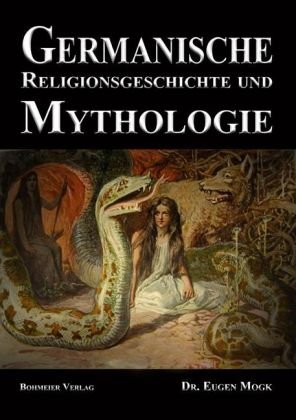 Eugen Mogk Germanische Religionsgeschichte Und Mythologie, Die Götter, Dämonen, Orakel, Zauber- Und Totenkulte Der Germanen