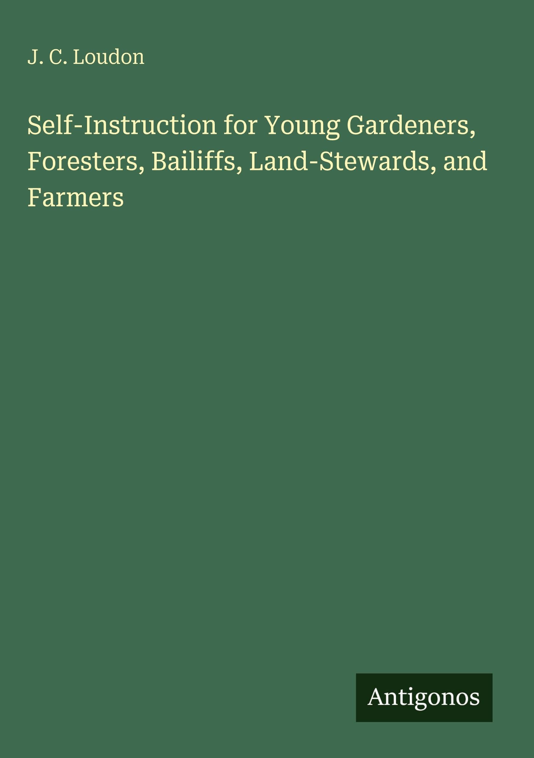 Self-Instruction for Young Gardeners, Foresters, Bailiffs, Land-Stewards, and Farmers