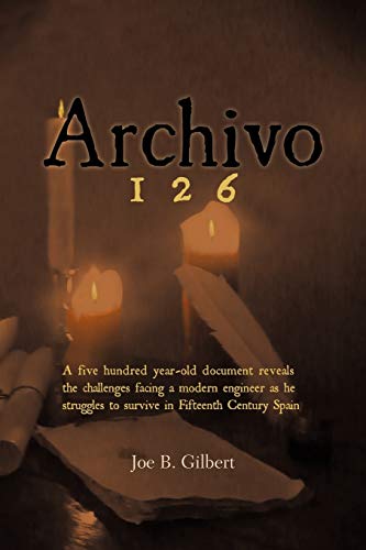 Archivo 126: A Five Hundred Year-Old Document Reveals The Challenges Facing A Modern Engineer As He Struggles To Survive In Fifteenth Century Spain