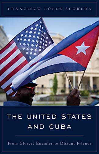 The United States and Cuba: From Closest Enemies to Distant Friends (Latin American Perspectives in the Classroom)