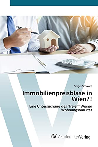 Immobilienpreisblase in Wien?!: Eine Untersuchung des freien Wiener Wohnungsmarktes