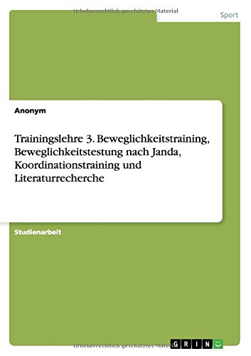 Trainingslehre 3. Beweglichkeitstraining, Beweglichkeitstestung nach Janda, Koordinationstraining und Literaturrecherche
