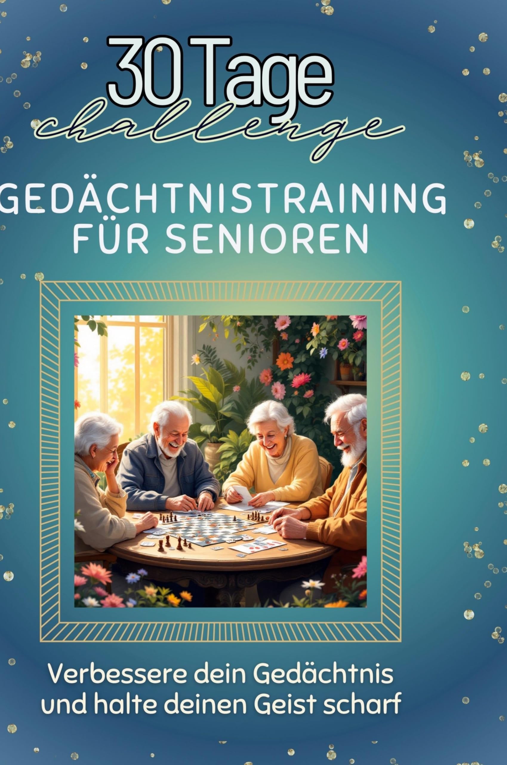 Gedächtnistraining für Senioren: Verbessere dein Gedächtnis und halte deinen Geist scharf