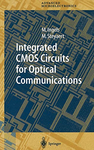 Integrated CMOS Circuits for Optical Communications (Springer Series in Advanced Microelectronics, 14, Band 14)