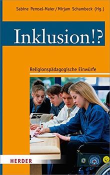 Inklusion!?: Religionspädagogische Einwürfe