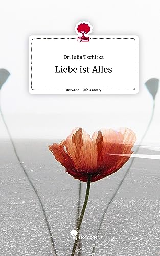 Liebe ist Alles. Life is a Story - story.one