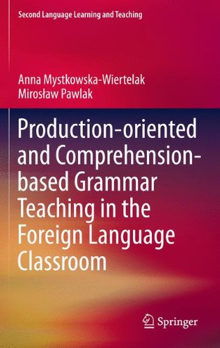 Production-oriented and Comprehension-based Grammar Teaching in the Foreign Language Classroom (Second Language Learning and Teaching)