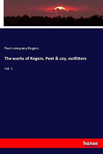 The works of Rogers, Peet & coy, outfitters: Vol. 1