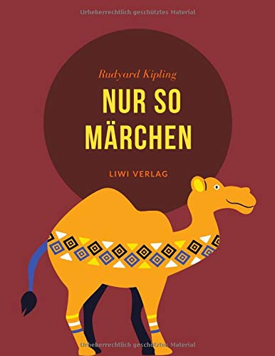 Nur so Märchen: Wie das Kamel seinen Buckel bekam und andere Geschichten