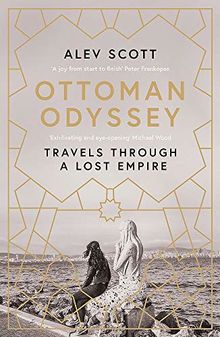 Ottoman Odyssey: Travels through a Lost Empire