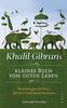 Khalil Gibrans kleines Buch vom guten Leben: Weisheitsgeschichten, die Herz und Seele berühren. MIt Lesebändchen