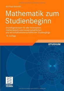 Mathematik zum Studienbeginn: Grundlagenwissen für alle technischen, mathematisch-naturwissenschaftlichen und wirtschaftswissenschaftlichen Studiengänge (German Edition)