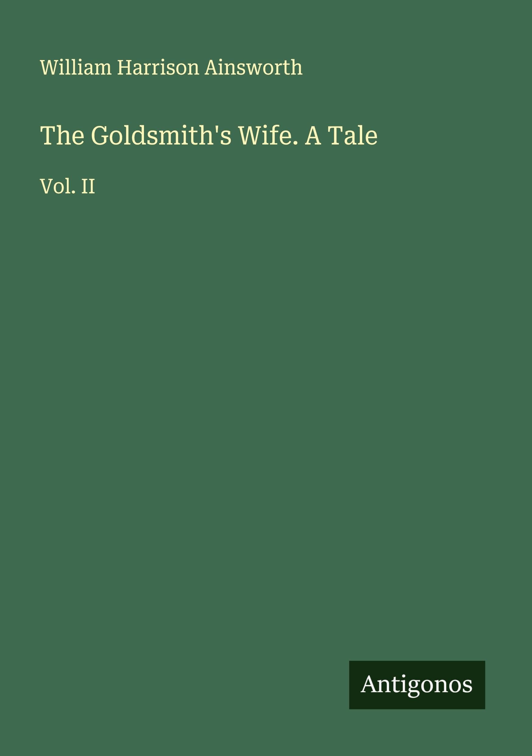 The Goldsmith's Wife. A Tale: Vol. II