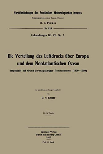 Die Verteilung des Luftdrucks über Europa und dem Nordatlantischen Ozean: dargestellt auf Grund zwanzigjähriger Pentadenmittel (1890–1909) ... Preußischen Meterologischen Instituts)