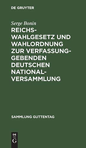 Reichswahlgesetz und Wahlordnung zur verfassunggebenden deutschen Nationalversammlung: Verordnungen vom 30. November 1918. Textausgabe mit ... (Sammlung Guttentag, 135a, Band 135)