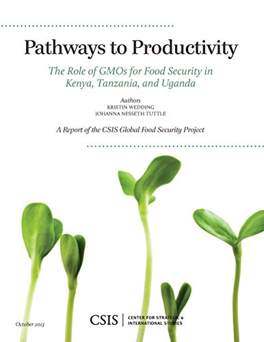 Pathways to Productivity: The Role of GMOs for Food Security in Kenya, Tanzania, and Uganda (CSIS Reports)