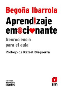 Aprendizaje emocionante : neurociencia para el aula (Biblioteca Innovación Educativa, Band 5)