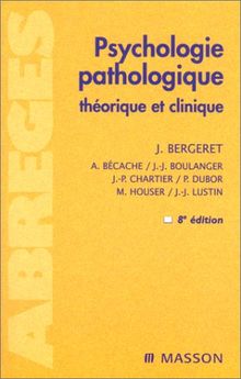 Psychologie pathologique : théorique et clinique