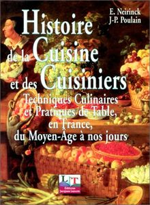 Histoire de la cuisine et des cuisiniers : techniques culinaires et pratique de table, en France, du Moyen Age à nos jours