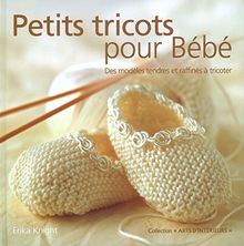 Petits tricots pour bébé : des modèles tendres et raffinés à tricoter