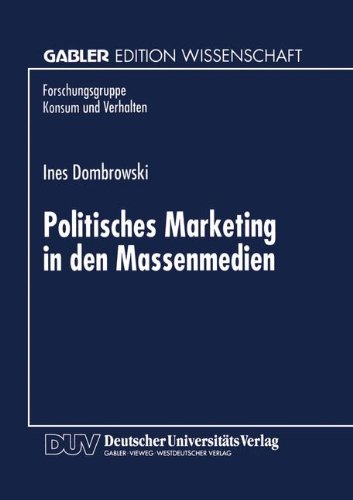 Politisches Marketing in den Massenmedien (Forschungsgruppe Konsum und Verhalten) (German Edition)