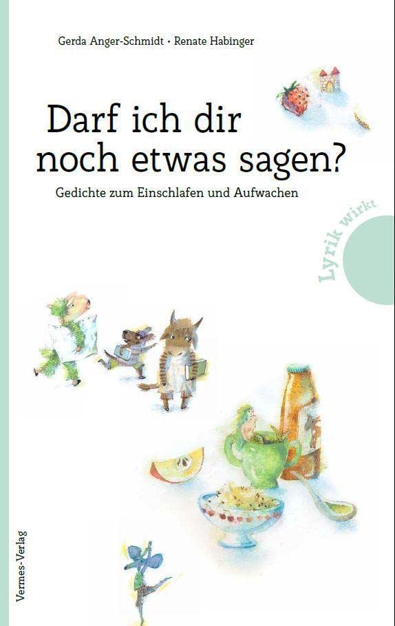 Darf ich dir noch etwas sagen?: Gedichte zum Einschlafen und Aufwachen