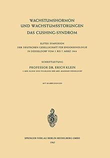 Wachstumshormon und Wachstumsstörungen: Das Cushing-Syndrom. 11. Symposion, Düsseldorf, 5.-7. März 1964 (Symposion Der Deutschen Gesellschaft Für ... Gesellschaft für Endokrinologie, 11, Band 11)