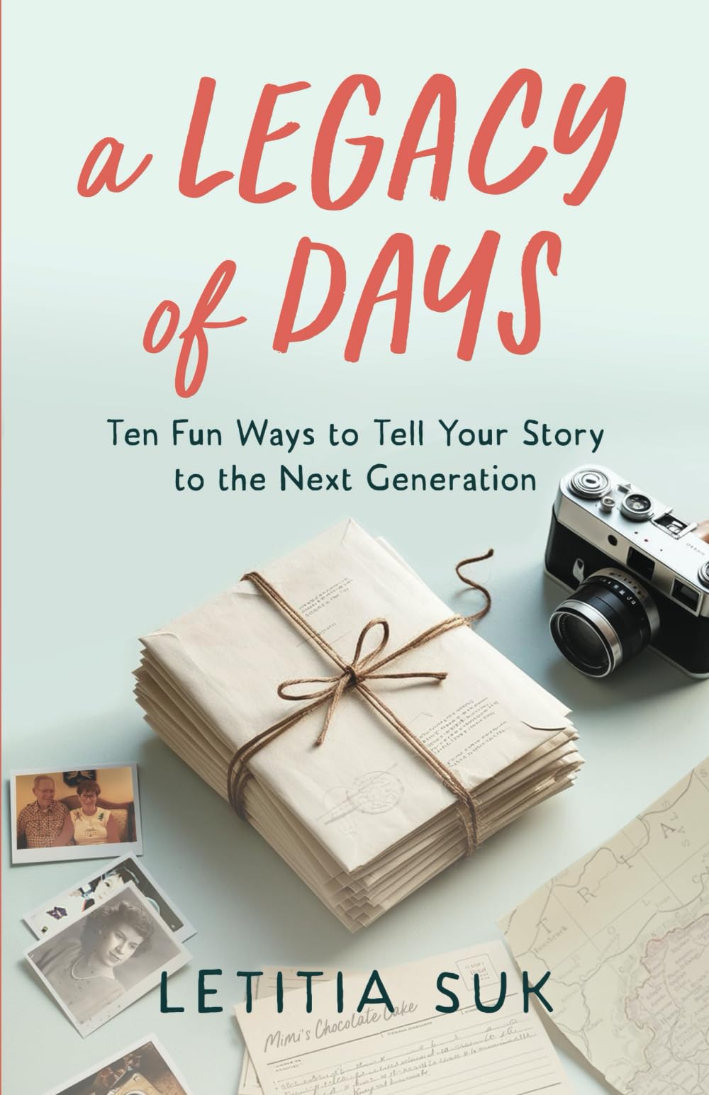A Legacy of Days: Ten Fun Ways to Tell Your Story to the Next Generation