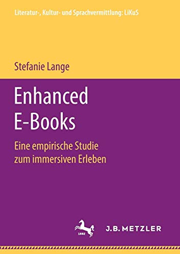 Enhanced E-Books: Eine empirische Studie zum immersiven Erleben (Literatur-, Kultur- und Sprachvermittlung: LiKuS)