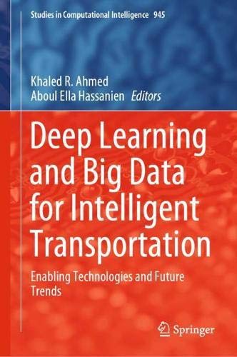 Deep Learning and Big Data for Intelligent Transportation: Enabling Technologies and Future Trends (Studies in Computational Intelligence, 945, Band 945)