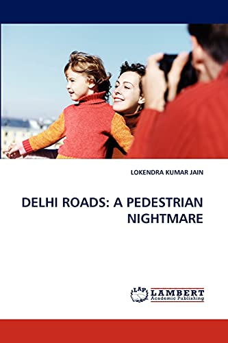 DELHI ROADS: A PEDESTRIAN NIGHTMARE
