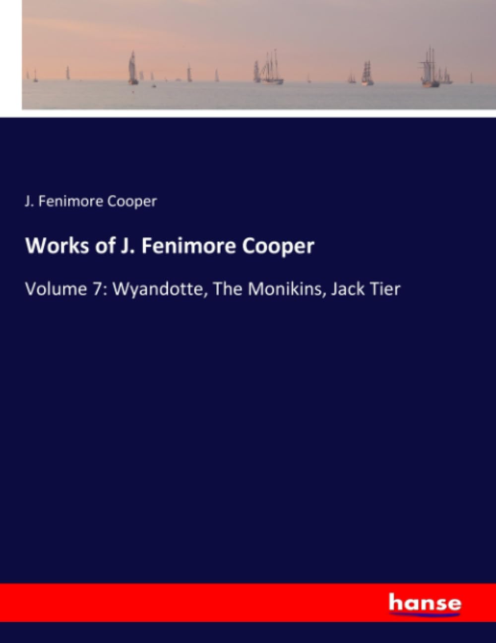 Works of J. Fenimore Cooper: Volume 7: Wyandotte, The Monikins, Jack Tier