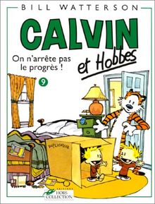 Calvin et Hobbes. Vol. 9. On n'arrête pas le progrès !