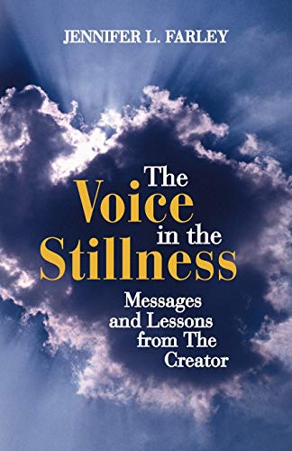 The Voice In The Stillness: Messages And Lessons From The Creator