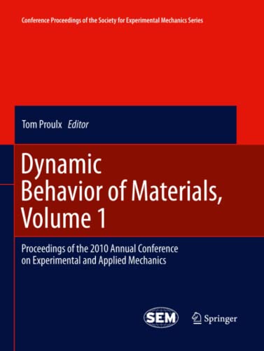 Dynamic Behavior of Materials, Volume 1: Proceedings of the 2010 Annual Conference on Experimental and Applied Mechanics (Conference Proceedings of ... for Experimental Mechanics Series, Band 1)